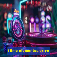 filme elementos drive